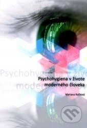Kniha: Psychohygiena v živote moderného človeka (Mariana Račková). Technická univerzita v Košiciach, 2016 Kniha: Psychohygiena v živote moderného človeka (Mariana Račková). Technická univerzita v Košiciach, 2016