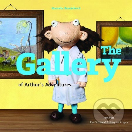 Kniha: The Gallery of Arthur´s Adventures (Marcela Konárková). Meander, 2016 Kniha: The Gallery of Arthur´s Adventures (Marcela Konárková). Meander, 2016