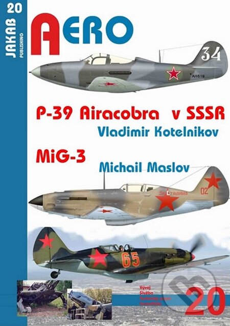 P-39 Airacobra v SSSR / MiG-3 - Michail Maslov, Vladimir Kotelnikov, Jakab, 2016