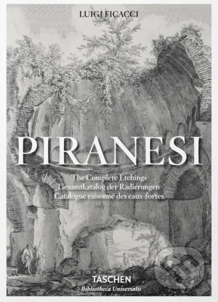 Kniha: Piranesi HC (Luigi Ficacci). Taschen, 2016 Kniha: Piranesi HC (Luigi Ficacci). Taschen, 2016