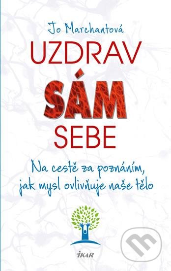Kniha: Uzdrav sám sebe (Jo Marchant). Ikar CZ, 2016 Kniha: Uzdrav sám sebe (Jo Marchant). Ikar CZ, 2016