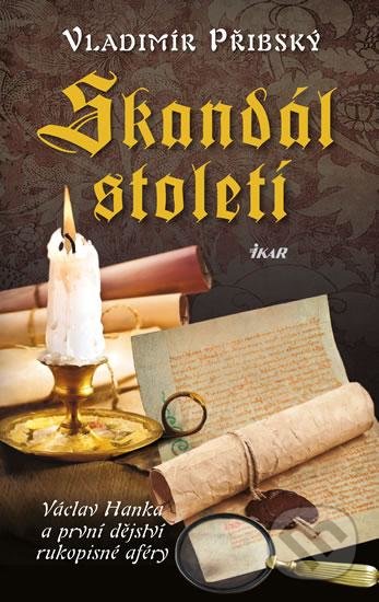 Kniha: Skandál století (Vladimír Přibský). Ikar CZ, 2016 Kniha: Skandál století (Vladimír Přibský). Ikar CZ, 2016