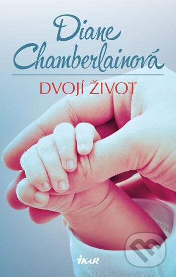 Kniha: Dvojí život (Diane Chamberlain). Ikar CZ, 2016 Kniha: Dvojí život (Diane Chamberlain). Ikar CZ, 2016