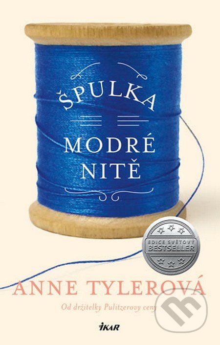 Kniha: Špulka modré nitě (Anne Tyler). Ikar CZ, 2016 Kniha: Špulka modré nitě (Anne Tyler). Ikar CZ, 2016