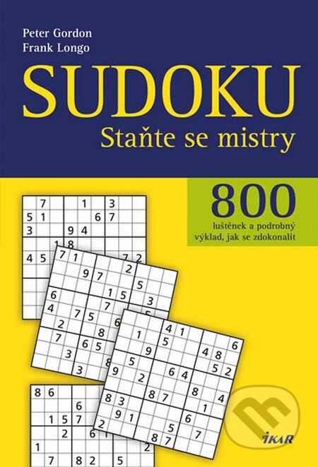 Kniha: Sudoku (Frank Longo a Peter Gordon). Ikar CZ, 2016 Kniha: Sudoku (Frank Longo a Peter Gordon). Ikar CZ, 2016