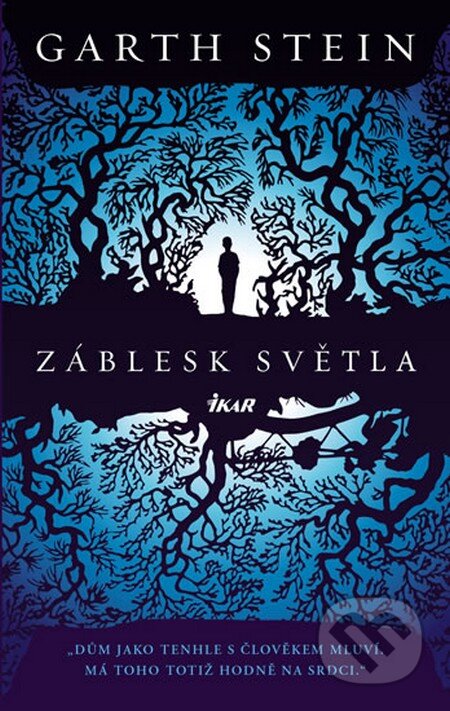 Kniha: Záblesk světla (Garth Stein). Ikar CZ, 2016 Kniha: Záblesk světla (Garth Stein). Ikar CZ, 2016