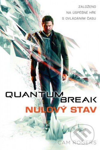 Kniha: Quantum Break: Nulový stav (Cam Rogers). Baronet, 2017 Kniha: Quantum Break: Nulový stav (Cam Rogers). Baronet, 2017