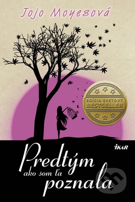 E-kniha: Predtým ako som Ťa poznala (Jojo Moyes). Ikar, 2013 E-kniha: Predtým ako som Ťa poznala (Jojo Moyes). Ikar, 2013