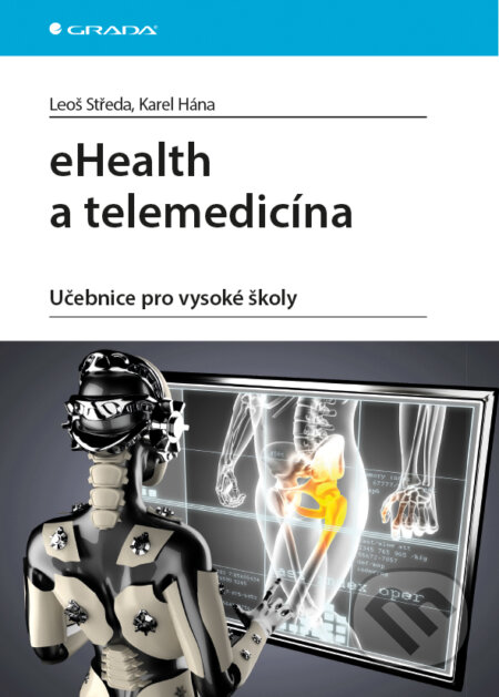 E-kniha: eHealth a telemedicína (Karel Hána a Leoš Středa). Grada, 2016 E-kniha: eHealth a telemedicína (Karel Hána a Leoš Středa). Grada, 2016