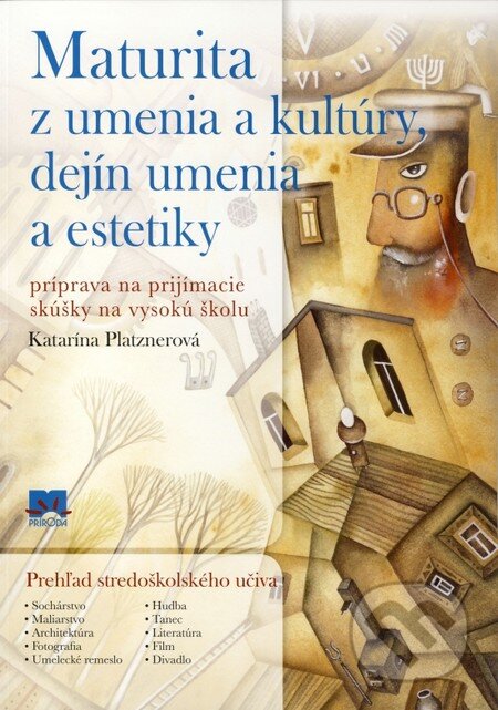 Kniha: Maturita z umenia a kultúry, dejín umenia a estetiky (Katarína Platznerová). Príroda, 2016 Kniha: Maturita z umenia a kultúry, dejín umenia a estetiky (Katarína Platznerová). Príroda, 2016