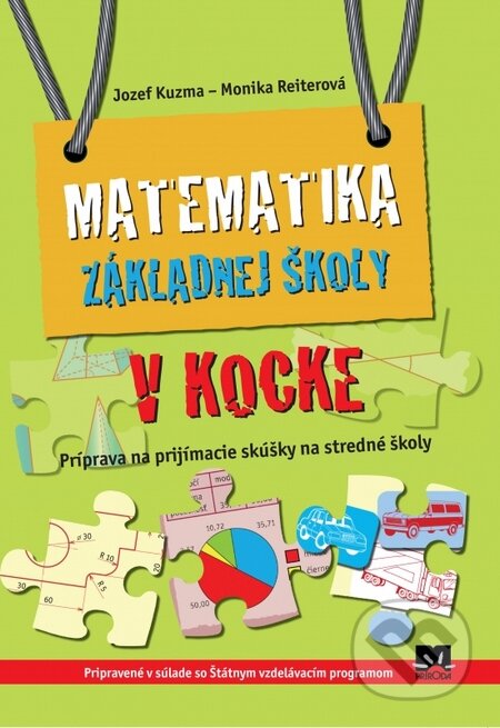Kniha: Matematika základnej školy v kocke (Jozef Kuzma a Monika Reiterová). Príroda, 2016 Kniha: Matematika základnej školy v kocke (Jozef Kuzma a Monika Reiterová). Príroda, 2016