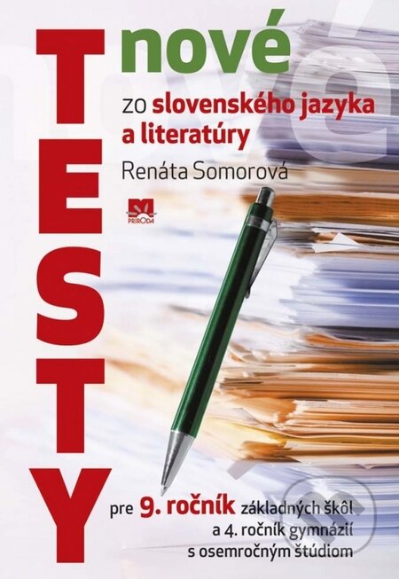 Kniha: Nové testy zo slovenského jazyka a literatúry pre 9. ročník základných škôl a 4. ročník gymnázií s osemročným štúdiom (Renáta Somorová). Príroda, 2016 Kniha: Nové testy zo slovenského jazyka a literatúry pre 9. ročník základných škôl a 4. ročník gymnázií s osemročným štúdiom (Renáta Somorová). Príroda, 2016