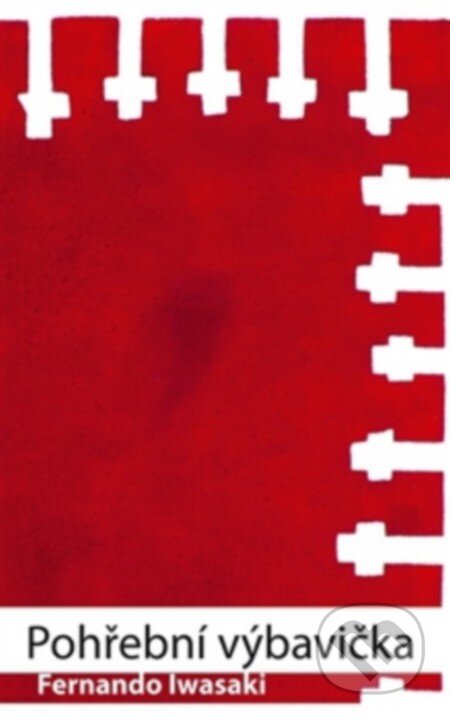 Kniha: Pohřební výbavička (Fernando Iwasaki). Pavel Mervart, 2016 Kniha: Pohřební výbavička (Fernando Iwasaki). Pavel Mervart, 2016