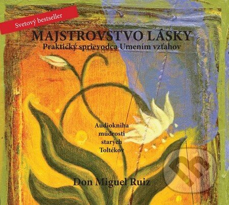 Audiokniha: Majstrovstvo lásky (Don Miguel Ruiz). PLEJADY, 2016 Audiokniha: Majstrovstvo lásky (Don Miguel Ruiz). PLEJADY, 2016
