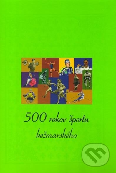Kniha: 500 rokov športu kežmarského (Zuzana Kollárová a Mária Jančeková). Jadro, 2014 Kniha: 500 rokov športu kežmarského (Zuzana Kollárová a Mária Jančeková). Jadro, 2014
