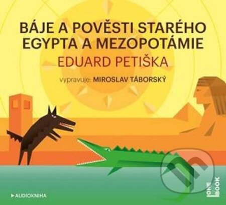 Audiokniha: Báje a pověsti starého Egypta a Mezopotámie (Eduard Petiška). OneHotBook, 2016 Audiokniha: Báje a pověsti starého Egypta a Mezopotámie (Eduard Petiška). OneHotBook, 2016