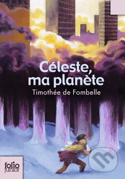 Kniha: Céleste, ma planète (Timothée de Fombelle). Gallimard, 2009 Kniha: Céleste, ma planète (Timothée de Fombelle). Gallimard, 2009