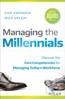 Kniha: Managing the Millennials (Chip Espinoza). John Wiley & Sons, 2016 Kniha: Managing the Millennials (Chip Espinoza). John Wiley & Sons, 2016