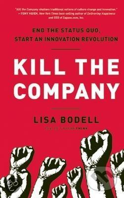 Kill the Company - Lisa Bodell, Bibliomotion, 2012