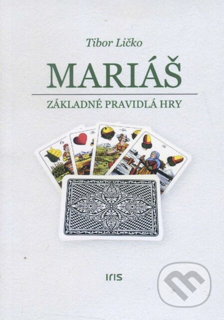 Kniha: Mariáš (Tibor Ličko). IRIS, 2016 Kniha: Mariáš (Tibor Ličko). IRIS, 2016
