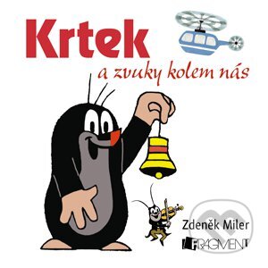 Kniha: Krtek a zvuky kolem nás (Zdeněk Miler). Nakladatelství Fragment, 2014 Kniha: Krtek a zvuky kolem nás (Zdeněk Miler). Nakladatelství Fragment, 2014