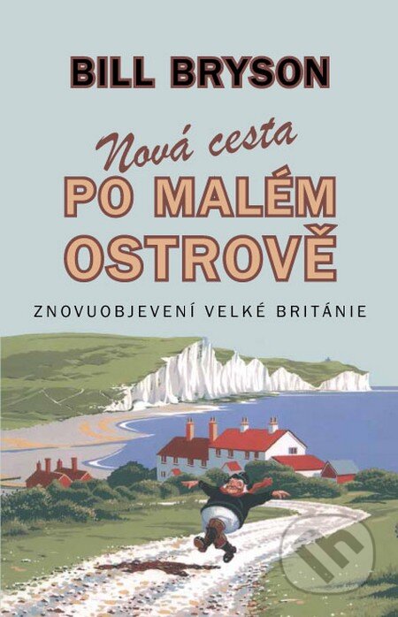 Kniha: Nová cesta po malém ostrově (Bill Bryson). Pragma, 2016 Kniha: Nová cesta po malém ostrově (Bill Bryson). Pragma, 2016