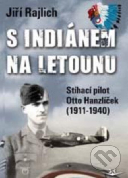 Kniha: S Indiánem na letounu (Jiří Rajlich). Svět křídel, 2016 Kniha: S Indiánem na letounu (Jiří Rajlich). Svět křídel, 2016