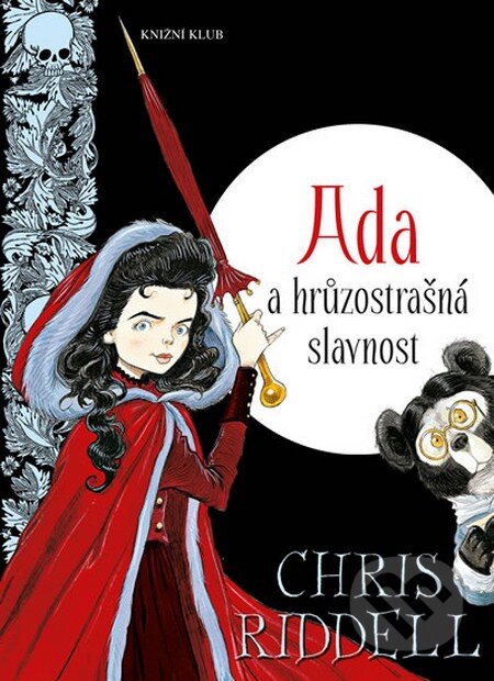 Kniha: Ada a hrůzostrašná slavnost (Chris Riddell). Knižní klub, 2016 Kniha: Ada a hrůzostrašná slavnost (Chris Riddell). Knižní klub, 2016