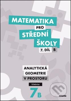 Kniha: Matematika pro střední školy 7. díl B (J. Vondra). Didaktis CZ, 2016 Kniha: Matematika pro střední školy 7. díl B (J. Vondra). Didaktis CZ, 2016