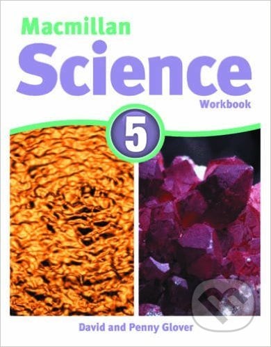 Macmillan Science 5: Workbook - David Glover, MacMillan, 2011