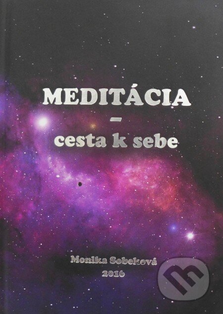 Kniha: Meditácia (Monika Sobeková). Monika Sobeková, 2016 Kniha: Meditácia (Monika Sobeková). Monika Sobeková, 2016