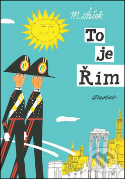 Kniha: To je Řím (Miroslav Šašek). Baobab, 2016 Kniha: To je Řím (Miroslav Šašek). Baobab, 2016