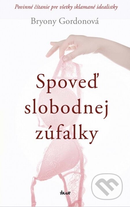 E-kniha: Spoveď slobodnej zúfalky (Bryony Gordon). Ikar, 2016 E-kniha: Spoveď slobodnej zúfalky (Bryony Gordon). Ikar, 2016
