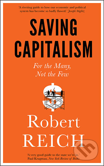 Kniha: Saving Capitalism (Robert Reich). Icon Books, 2016 Kniha: Saving Capitalism (Robert Reich). Icon Books, 2016