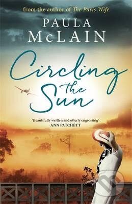 Kniha: Circling the Sun (Paula McLain). Little, Brown, 2016 Kniha: Circling the Sun (Paula McLain). Little, Brown, 2016
