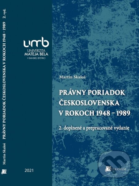 Kniha: Právny poriadok Československa v rokoch 1948 – 1989 (Martin Skaloš). Belianum, 2021 Kniha: Právny poriadok Československa v rokoch 1948 – 1989 (Martin Skaloš). Belianum, 2021