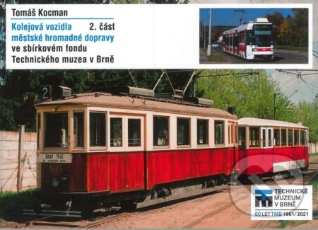 Kniha: Kolejová vozidla městské hromadné dopravy (Tomáš Kocman). Technické muzeum v Brně, 2021 Kniha: Kolejová vozidla městské hromadné dopravy (Tomáš Kocman). Technické muzeum v Brně, 2021