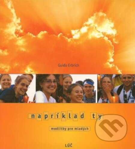 Kniha: Napríklad Ty (Erbrich Guido). Lúč, 2005 Kniha: Napríklad Ty (Erbrich Guido). Lúč, 2005