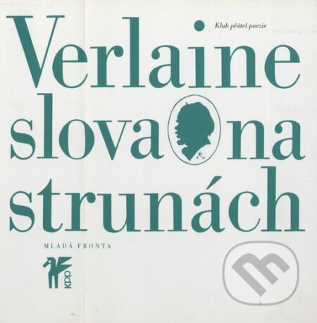 Kniha: Slova na strunách (Paul Verlaine). Mladá fronta, 1998 Kniha: Slova na strunách (Paul Verlaine). Mladá fronta, 1998