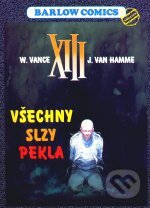 Kniha: XIII - Všechny slzy pekla (Jean van Hamme). Barlow Comics, 2001 Kniha: XIII - Všechny slzy pekla (Jean van Hamme). Barlow Comics, 2001