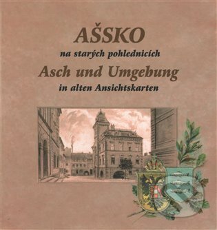 Kniha: Ašsko na starých pohlednicích (Magdalena Šmrhová). Baron, 2014 Kniha: Ašsko na starých pohlednicích (Magdalena Šmrhová). Baron, 2014