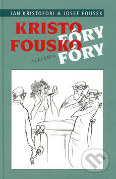 Kniha: Kristofóry fouskofóry (Jan Kristofori a Josef Fousek). Academia, 2001 Kniha: Kristofóry fouskofóry (Jan Kristofori a Josef Fousek). Academia, 2001