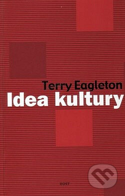 Kniha: Idea kultury (Terry Eagleton). Host, 2001 Kniha: Idea kultury (Terry Eagleton). Host, 2001