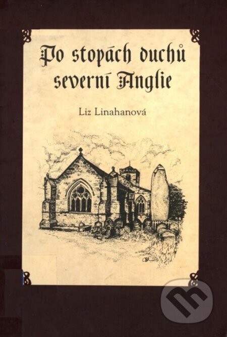 Kniha: Po stopách duchů severní Anglie (Liz Linahan). Paseka, 2010 Kniha: Po stopách duchů severní Anglie (Liz Linahan). Paseka, 2010