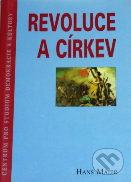 Kniha: Revoluce a církev (Hans Maier). Centrum pro studium demokracie a kultury, 1999 Kniha: Revoluce a církev (Hans Maier). Centrum pro studium demokracie a kultury, 1999