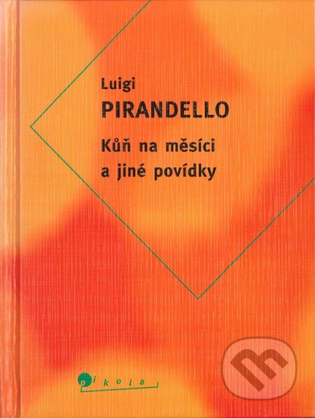 Kniha: Kůň na měsíci a jiné povídky (Luigi Pirandello). Slovart, 1997 Kniha: Kůň na měsíci a jiné povídky (Luigi Pirandello). Slovart, 1997