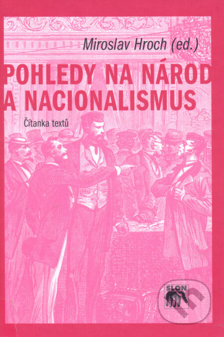 Kniha: Pohledy na národ a nacionalismus (Miroslav Hroch). SLON, 2004 Kniha: Pohledy na národ a nacionalismus (Miroslav Hroch). SLON, 2004