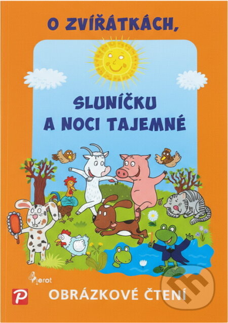 Kniha: O zvířátkách, sluníčku a noci tajemné (Alena Schejbalová). Pierot, 2009 Kniha: O zvířátkách, sluníčku a noci tajemné (Alena Schejbalová). Pierot, 2009