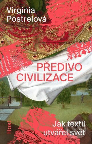Kniha: Předivo civilizace (Virginia Postrel). Host, 2024 Kniha: Předivo civilizace (Virginia Postrel). Host, 2024