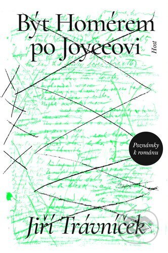 Kniha: Být Homérem po Joyceovi (Jiří Trávníček). Host, 2024 Kniha: Být Homérem po Joyceovi (Jiří Trávníček). Host, 2024
